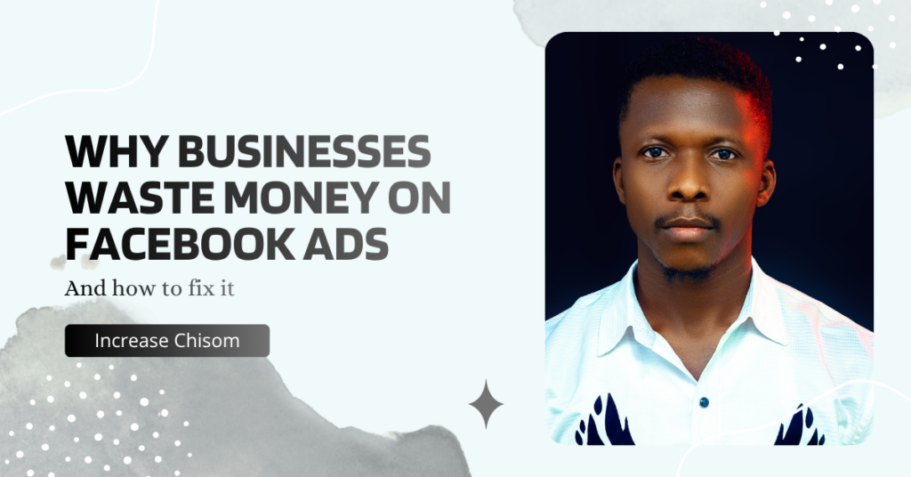 Why Businesses Waste Money on Facebook Ads